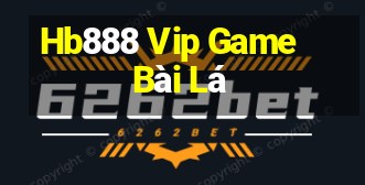 Hb888 Vip Game Bài Lá