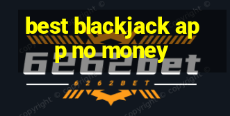 best blackjack app no money