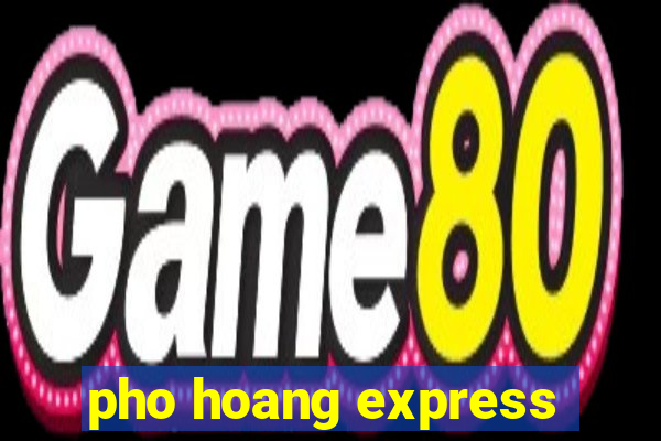 pho hoang express