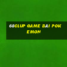 68Clup Game Bài Pokemon