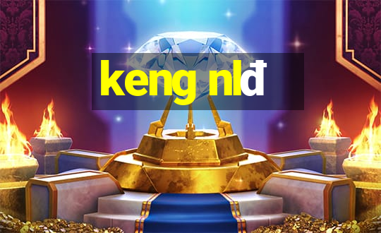 keng nlđ