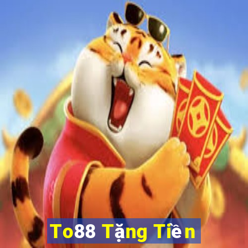 To88 Tặng Tiền