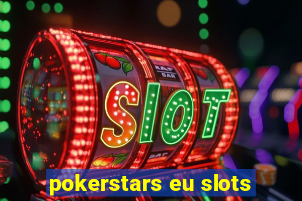 pokerstars eu slots