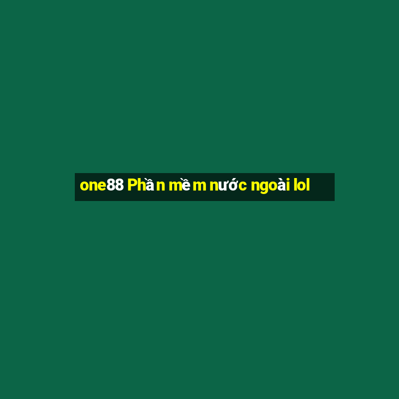 one88 Phần mềm nước ngoài lol