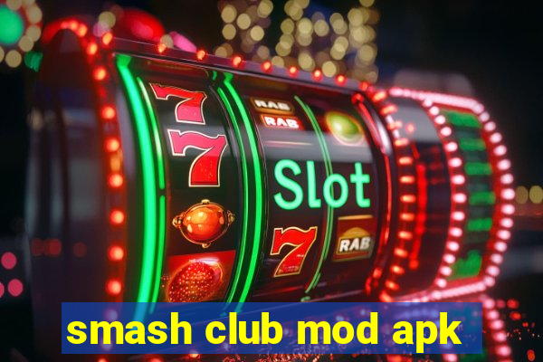 smash club mod apk