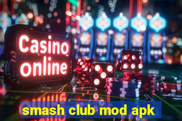 smash club mod apk