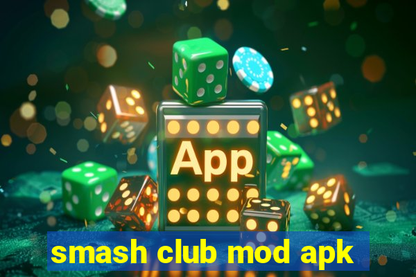 smash club mod apk