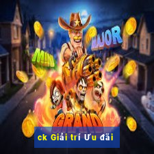 ck Giải trí Ưu đãi