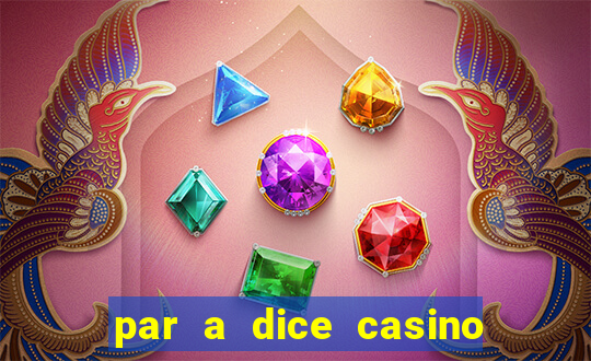 par a dice casino table games