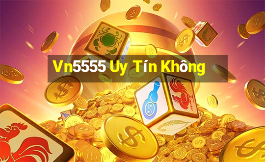 Vn5555 Uy Tín Không