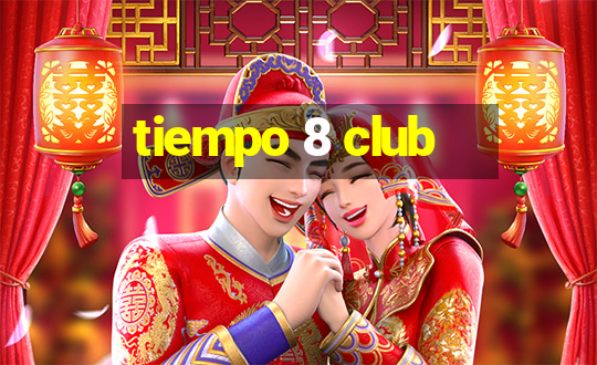 tiempo 8 club