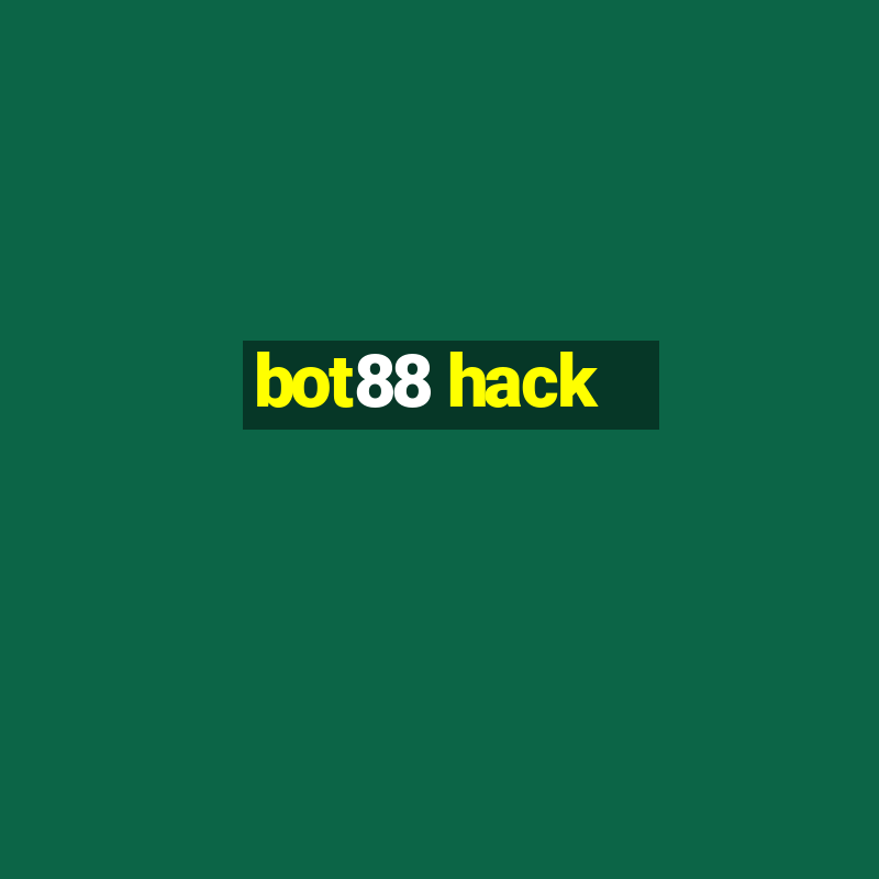 bot88 hack