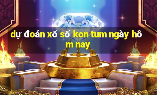 dự đoán xổ số kon tum ngày hôm nay