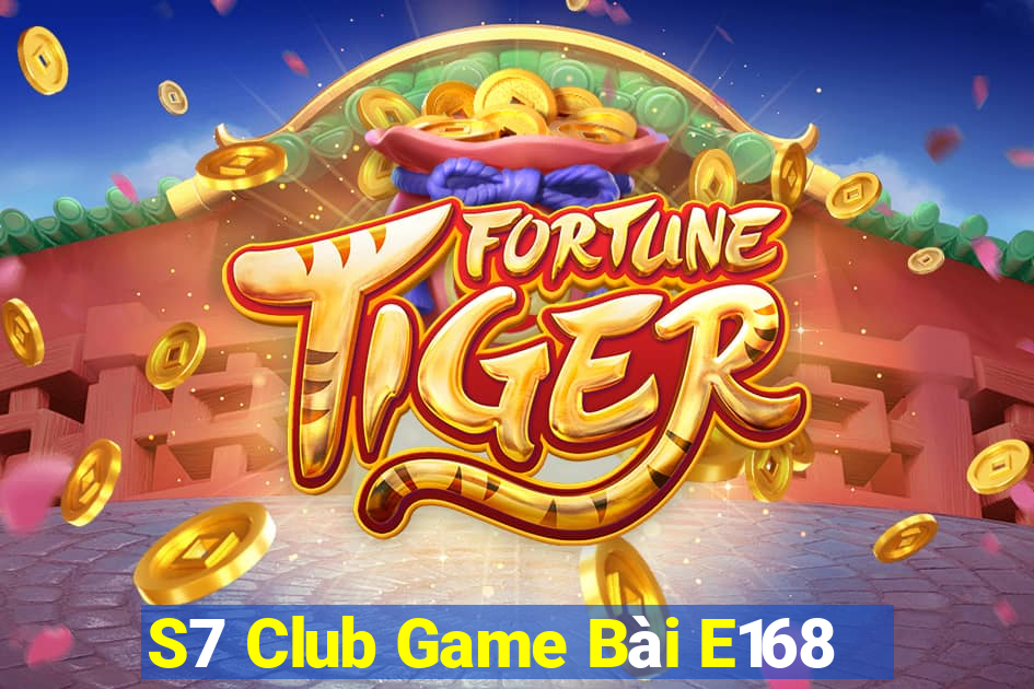 S7 Club Game Bài E168