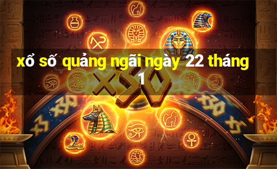 xổ số quảng ngãi ngày 22 tháng 1