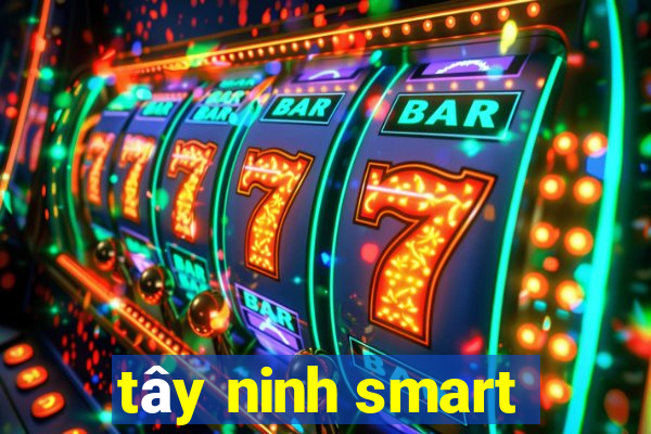 tây ninh smart