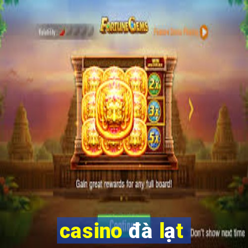 casino đà lạt