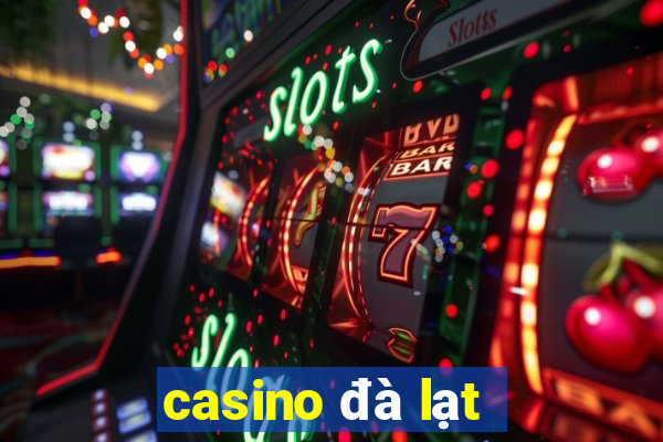 casino đà lạt