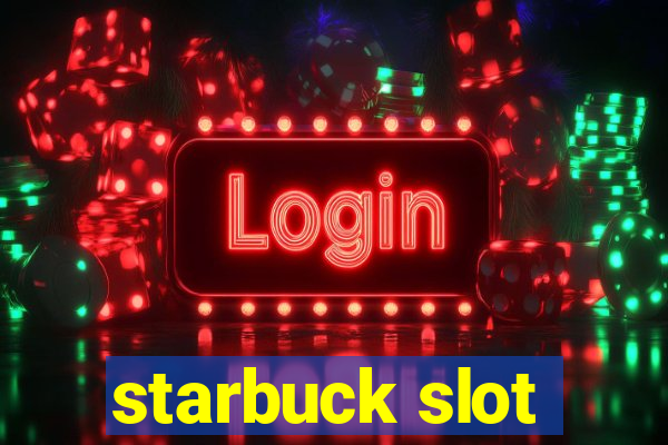 starbuck slot