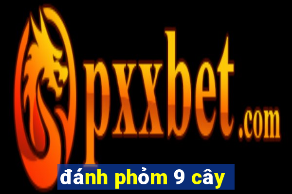 đánh phỏm 9 cây