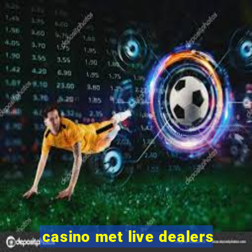 casino met live dealers