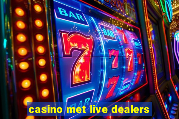 casino met live dealers