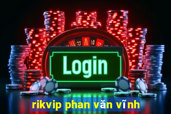 rikvip phan văn vĩnh