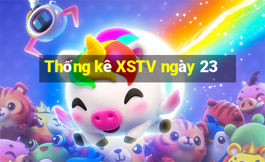 Thống kê XSTV ngày 23