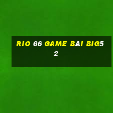 Rio 66 Game Bài Big52