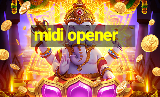 midi opener