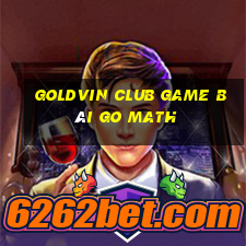 Goldvin Club Game Bài Go Math