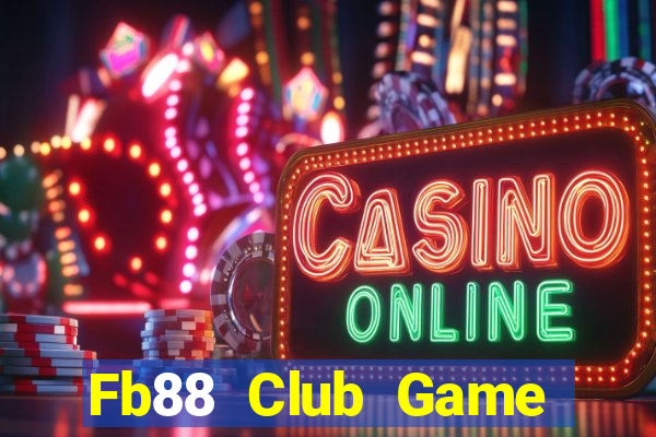 Fb88 Club Game Bài Nổ Hũ Uy Tín