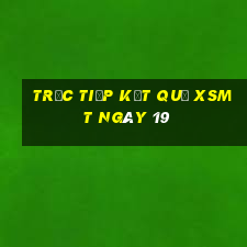 Trực tiếp kết quả XSMT ngày 19