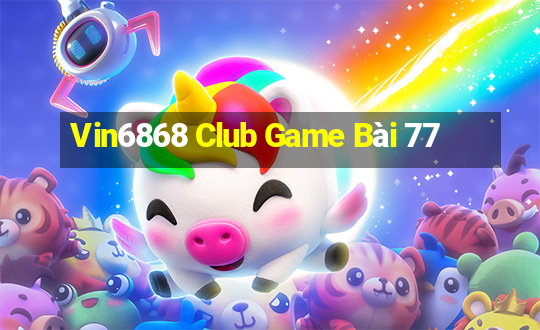 Vin6868 Club Game Bài 77