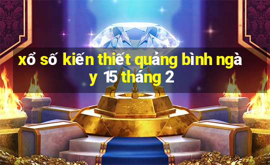 xổ số kiến thiết quảng bình ngày 15 tháng 2