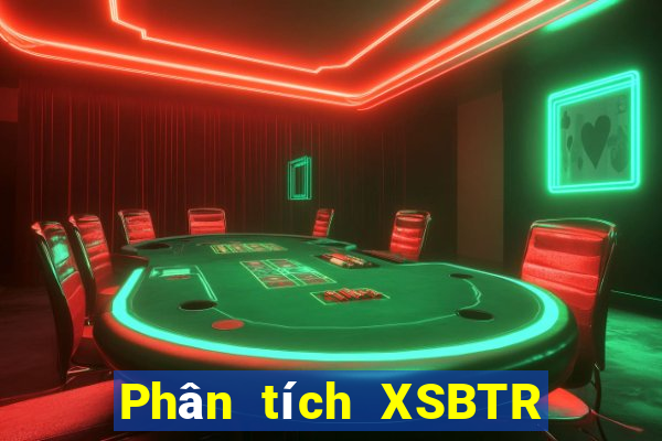 Phân tích XSBTR ngày 23