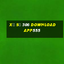 Xổ số 306 download app555