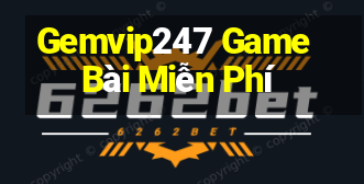 Gemvip247 Game Bài Miễn Phí