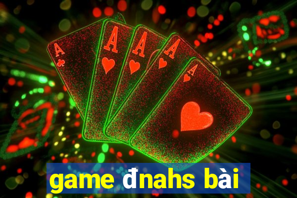 game đnahs bài