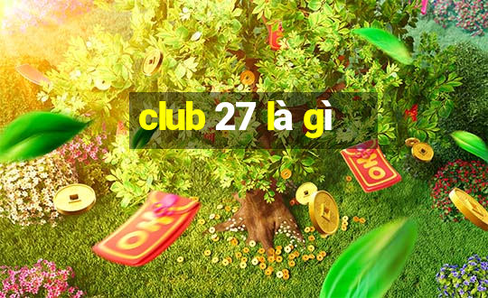 club 27 là gì