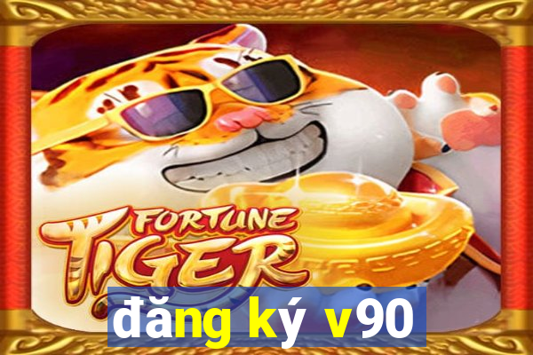 đăng ký v90