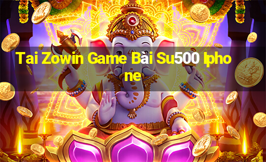 Tai Zowin Game Bài Su500 Iphone