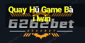 Quay Hũ Game Bài Iwin