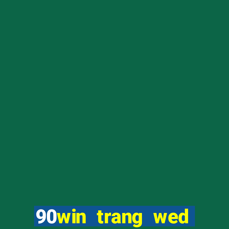 90win trang wed tỷ số bóng đá