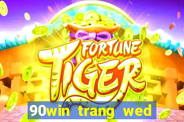 90win trang wed tỷ số bóng đá