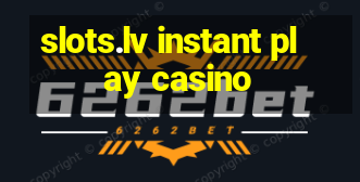 slots.lv instant play casino