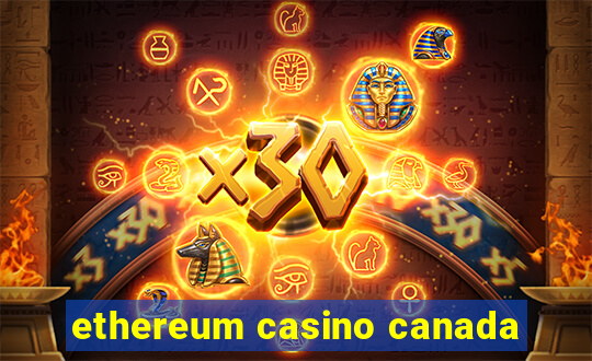 ethereum casino canada