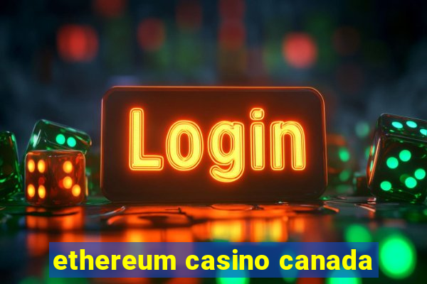 ethereum casino canada