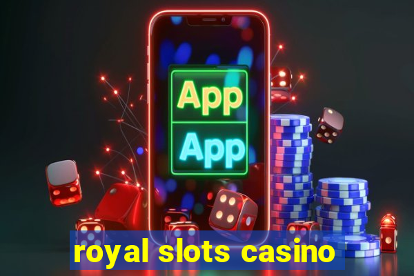 royal slots casino