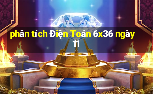 phân tích Điện Toán 6x36 ngày 11